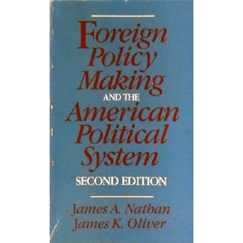 Foreign Policy Making And The American Political System