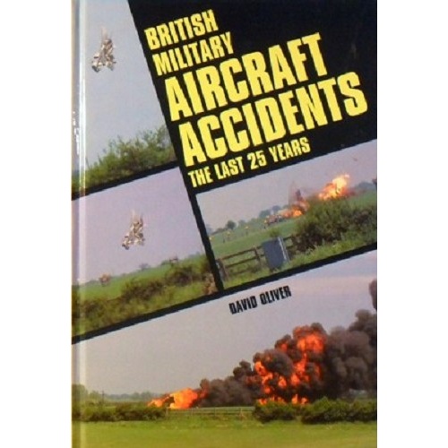 British Military Aircraft Accidents. The Last 25 Years