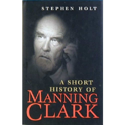 A Short History Of Manning Clark