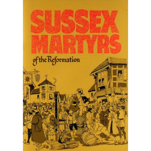 Sussex Martyrs Of The Reformation