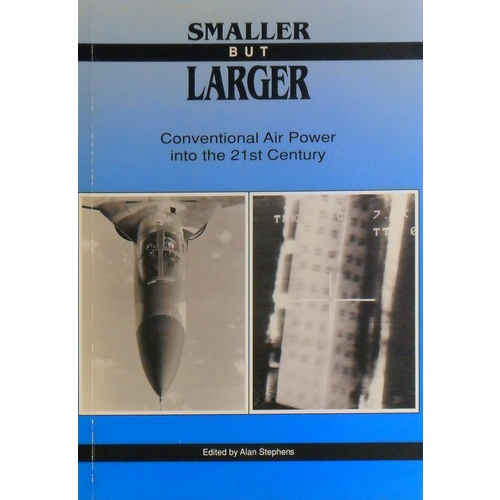 Smaller But Larger. Conventional Air Power Into The 21st Century.