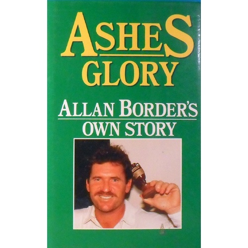 Ashes Glory. Allan Border's Own Story.