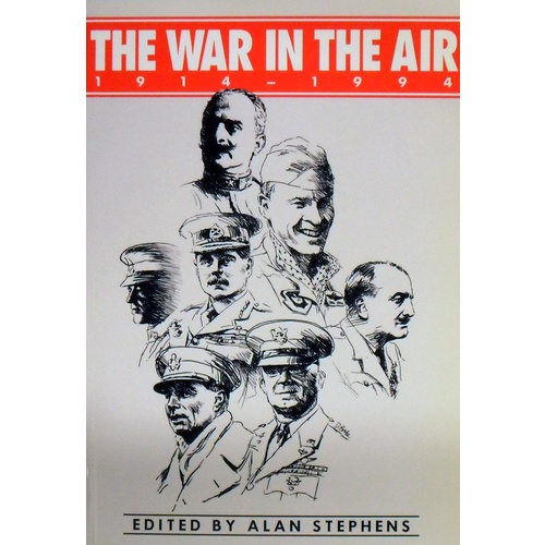 The War In The Air. 1914-1994. The Proceedings Of A Conference Held By The Royal Australian Air Force In Canberra, March 1994