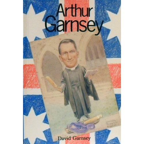 Arthur Garnsey. A Man For Truth And Freedom