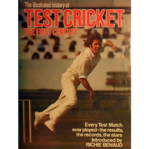 The Illustrated History Of Test Cricket. The First Century