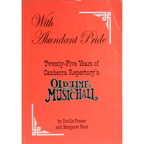 With Abundant Pride. Twenty Five Years Of Canberra Repertory's Old Time Music Hall