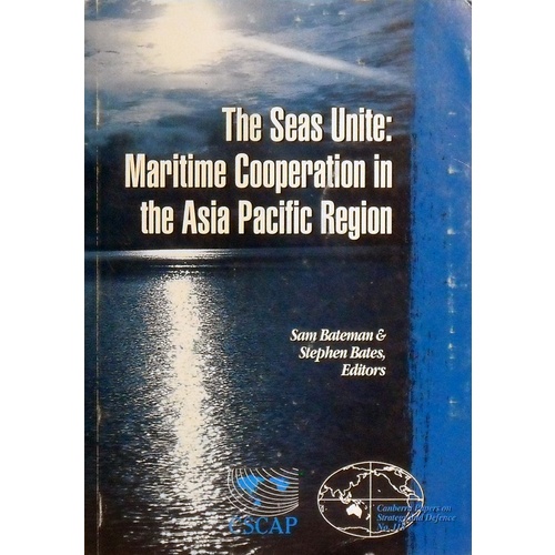 The Seas Unite. Maritime Co Operation In The Asia Pacific Region