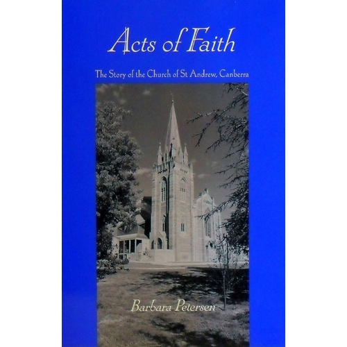 Acts Of Faith. The Story Of The Church Of St. Andrew, Canberra