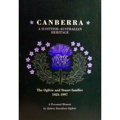 Canberra. A Scottish-Australian Heritage. The Ogilvie And Stuart Families 1923-1997