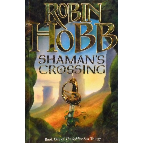 Shaman's Crossing. Book One Of The Soldier Son Trilogy