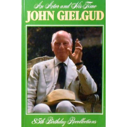 An Actor And His Time. 85th Birthday Recollections