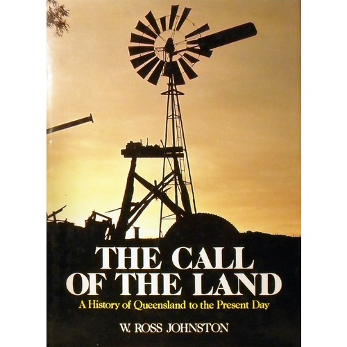 The Call Of The Land. A History Of Queensland To The Present Day