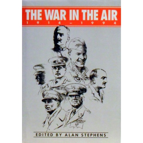 The War In The Air. 1914-1994. The Proceedings Of A Conference Held By The Royal Australian Air Force In Canberra, March 1994