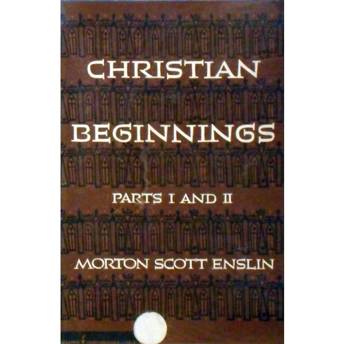 Christian Beginnings. Parts I And II