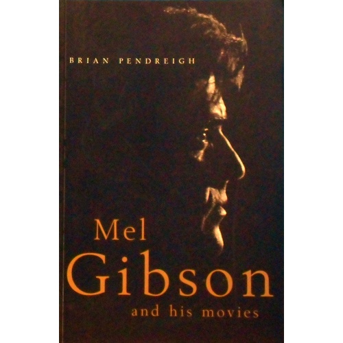 Mel Gibson And His Movies
