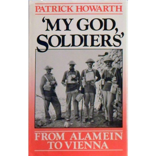 My God, Soldiers. From Alamein To Vienna