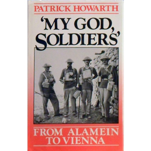 My God, Soldiers. From Alamein To Vienna