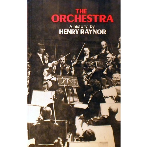 The Orchestra. A History