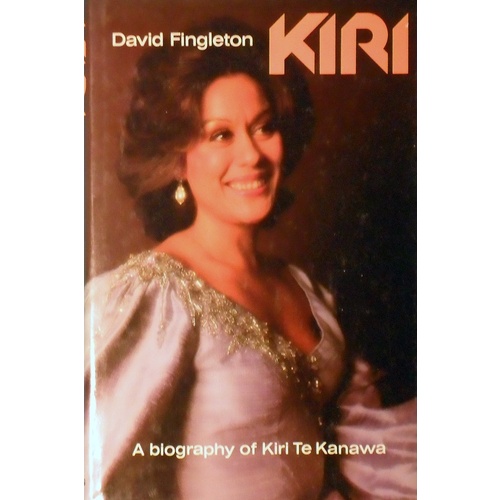 Kiri. A Biography Of Kiri Te Kanawa