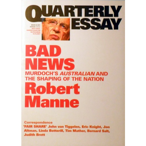 Bad News. Quarterly Essay, Issue 43, 2011