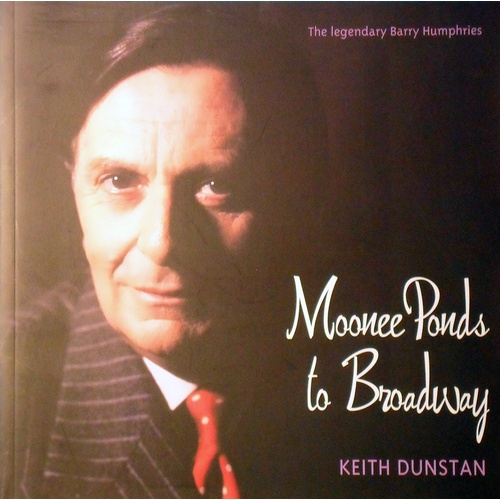 The Legendary Barry Humphries. Moonee Ponds To Broadway