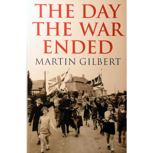 The Day The War Ended. VE -Day 1945 In Europe And Around The World.