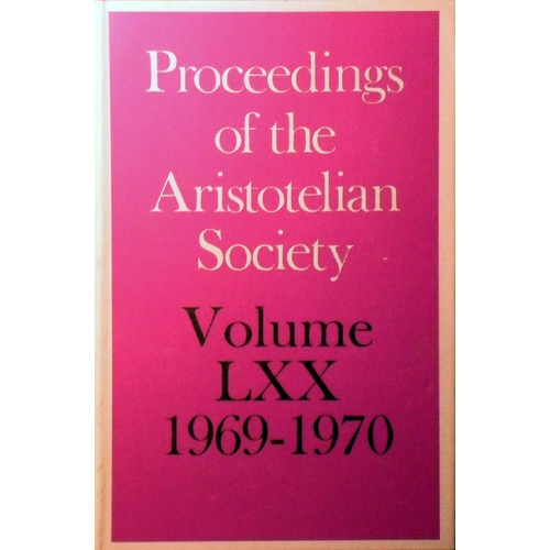 Proceedings Of The Aristotelian Society New Series - Vol LXX