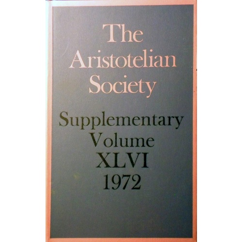 The Aristotelian Society. Supplementary Volume XLVI 1972