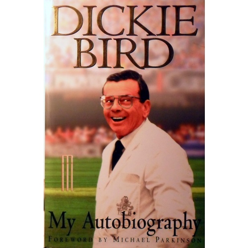 Dickie Bird. My Autobiography