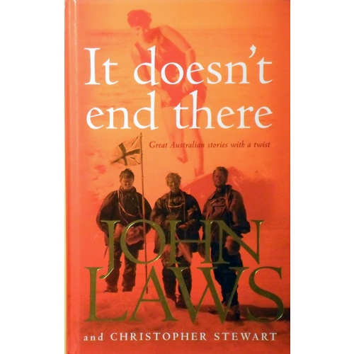 It Doesn't End There. Great Australians Stories With A Twist