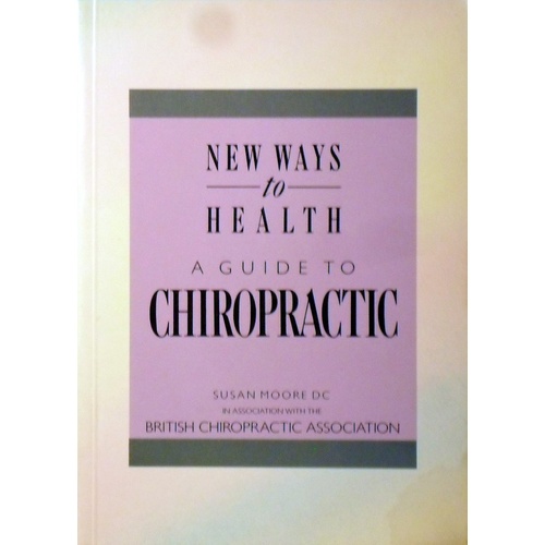 New Ways To Health. A Guide To Chiropractic